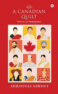 A Canadian Quilt: Stories of Immigrants - (Paperback or Softback) A Canadian Quilt: Stories of Immigrants - (Paperback or Softback)