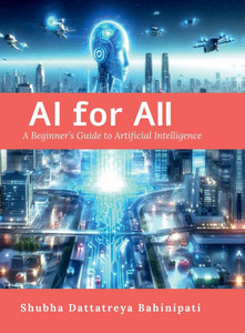 AI for All: A Beginner's Guide to Artificial Intelligence - (Hardback or Cased Book)