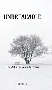 Unbreakable: The Art Of Moving Forward - (Hardback or Cased Book)