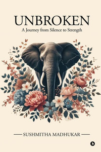 Unbroken: A Journey from Silence to Strength - (Paperback or Softback) Unbroken: A Journey from Silence to Strength - (Paperback or Softback)