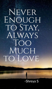 Never Enough to Stay, Always Too Much to Love: Poetry