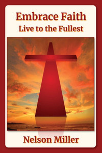 Embrace Faith: Live to the Fullest Embrace Faith: Live to the Fullest