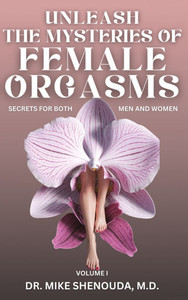 Unleash the Mysteries of Female Orgasms: Your intimacy treasure guide for mind blowing orgasms you wish you knew sooner - 9798897728541 Unleash the Mysteries of Female Orgasms: Your intimacy treasure guide for mind blowing orgasms you wish you knew sooner - 9798897728541