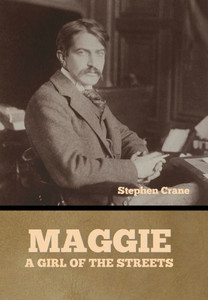 Maggie: A Girl of the Streets - (Hardback or Cased Book) Maggie: A Girl of the Streets - (Hardback or Cased Book)