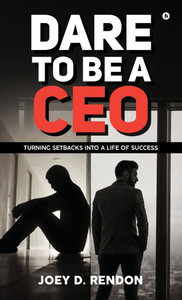 Dare to Be a CEO: Turning Setbacks into a Life of Success - (Hardback or Cased Book) Dare to Be a CEO: Turning Setbacks into a Life of Success - (Hardback or Cased Book)
