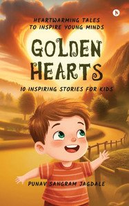 Golden Hearts: 10 Inspiring Stories for Kids: Heartwarming Tales to Inspire Young Minds - (Paperback or Softback) Golden Hearts: 10 Inspiring Stories for Kids: Heartwarming Tales to Inspire Young Minds - (Paperback or Softback)