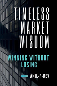 Timeless Market Wisdom: Winning Without Losing - (Paperback or Softback) Timeless Market Wisdom: Winning Without Losing - (Paperback or Softback)