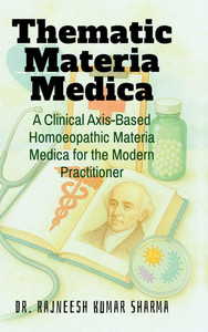 Thematic Materia Medica: A Clinical Axis-Based Homoeopathic Materia Medica for the Modern Practitioner - (Hardback or Cased Book)