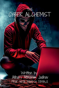 The Cyber Alchemist: Unlocking the Secrets of Hacking for Beginners - (Paperback or Softback) The Cyber Alchemist: Unlocking the Secrets of Hacking for Beginners - (Paperback or Softback)