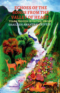Echoes of the Songs from the Valley of Heart: Tears Frozen in to the Prose - (Paperback or Softback)