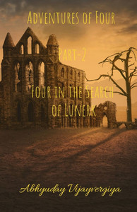 Adventures of Four Part-2 Four in the Search of Lunerk