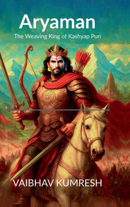 Aryaman; The Weaving King of Kashyap Puri - (Hardback or Cased Book)