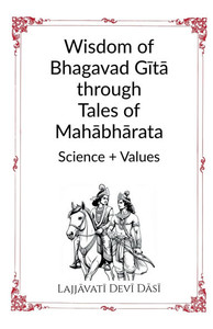 Wisdom of Bhagavad Gītā through Tales of Mahābhārata: Science + Values - 9798899067921 Wisdom of Bhagavad Gītā through Tales of Mahābhārata: Science + Values - 9798899067921
