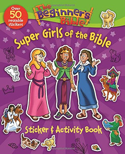 The Beginner's Bible Super Girls of the Bible Sticker and Activity Book The Beginner's Bible Super Girls of the Bible Sticker and Activity Book