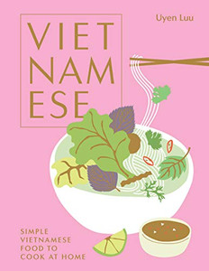 Vietnamese: Simple Vietnamese Food To Cook At Home