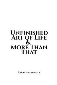 Unfinished Art of Life & More Than That Unfinished Art of Life & More Than That