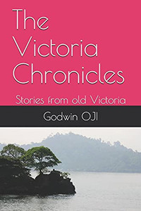 The Victoria Chronicles: Stories From Old Victoria The Victoria Chronicles: Stories From Old Victoria