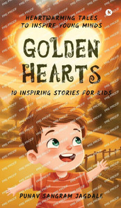 Golden Hearts: 10 Inspiring Stories for Kids (Colour): Heartwarming Tales to Inspire Young Minds - (Hardback or Cased Book) Golden Hearts: 10 Inspiring Stories for Kids (Colour): Heartwarming Tales to Inspire Young Minds - (Hardback or Cased Book)