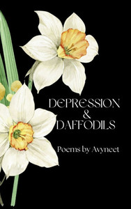 Depression and Daffodils: A Journey Through Darkness into Light - (Hardback or Cased Book) Depression and Daffodils: A Journey Through Darkness into Light - (Hardback or Cased Book)