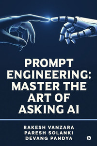 Prompt Engineering: Master the Art of Asking AI - (Paperback or Softback)
