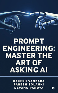 Prompt Engineering: Master the Art of Asking AI - (Hardback or Cased Book)