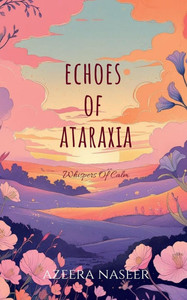 Echoes Of Ataraxia: Whispers of calm. Echoes Of Ataraxia: Whispers of calm.