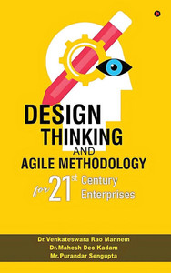 Design Thinking and Agile Methodology: For 21st Century Enterprises - (Hardback or Cased Book) Design Thinking and Agile Methodology: For 21st Century Enterprises - (Hardback or Cased Book)