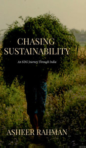 Chasing Sustainability: An SDG Journey Through India - (Hardback or Cased Book) Chasing Sustainability: An SDG Journey Through India - (Hardback or Cased Book)