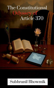 The Constitutional Odyssey of Article 370: From Accession to Abrogation - (Paperback or Softback) The Constitutional Odyssey of Article 370: From Accession to Abrogation - (Paperback or Softback)