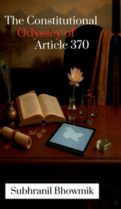 The Constitutional Odyssey of Article 370: From Accession to Abrogation - (Hardback or Cased Book) The Constitutional Odyssey of Article 370: From Accession to Abrogation - (Hardback or Cased Book)