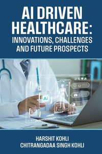 AI Driven Healthcare: Innovations, Challenges and Future Prospects - (Paperback or Softback) AI Driven Healthcare: Innovations, Challenges and Future Prospects - (Paperback or Softback)