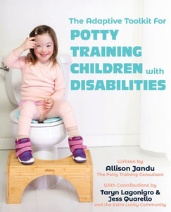 The Adaptive Toolkit for Potty Training Children with Disabilities The Adaptive Toolkit for Potty Training Children with Disabilities