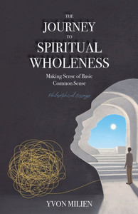 The Journey to Spiritual Wholeness: Making Sense of Basic Common Sense