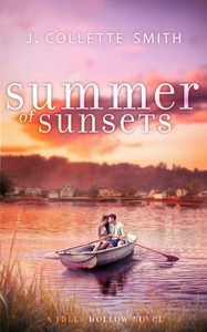 Summer of Sunsets: A Heartwarming, Feel-Good Summer Romance Summer of Sunsets: A Heartwarming, Feel-Good Summer Romance