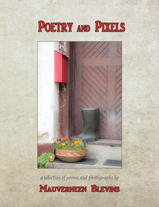 Poetry And Pixels: A selection of Poems and Photographs