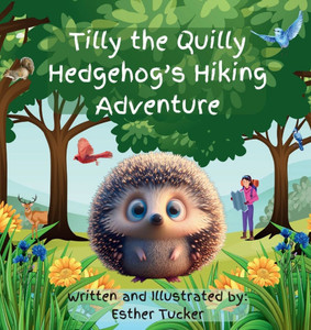 Tilly the Quilly Hedgehog's Hiking Adventure