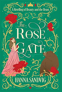 The Rose Gate: A Retelling Of Beauty And The Beast