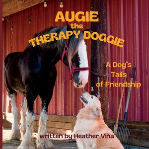 Augie the Therapy Doggie: A Dog's Tails of Friendships Augie the Therapy Doggie: A Dog's Tails of Friendships