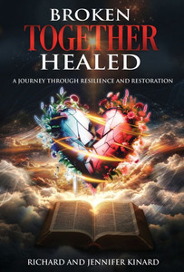 Broken TOGETHER Healed: A Journey Through Resilience and Restoration