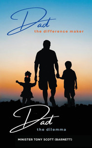 Dad, The Difference Maker...Dad, The Dilemma - (Hardback or Cased Book)
