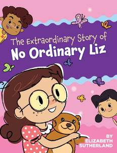 The Extraordinary Story of No Ordinary Liz The Extraordinary Story of No Ordinary Liz
