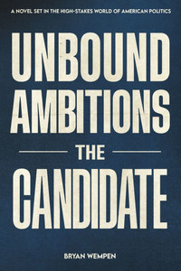 Unbound Ambitions: The Candidate: The Candidate Unbound Ambitions: The Candidate: The Candidate