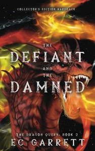 The Defiant and The Damned, A Grimdark Romantasy: Collector's Edition Hardback