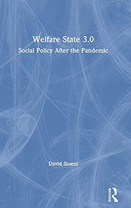 Welfare State 3.0: Social Policy After The Pandemic Welfare State 3.0: Social Policy After The Pandemic