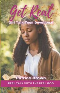 Get Real: Girl Talk Teen Devotional: Real Talk with the Real God Get Real: Girl Talk Teen Devotional: Real Talk with the Real God