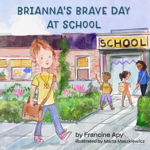 Brianna's Brave Day at School Brianna's Brave Day at School
