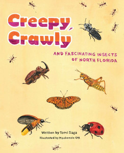 Creepy, Crawly and Fascinating Insects of North Florida - (Paperback or Softback)