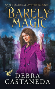 Barely Magic (Maddy Madrigal Mysteries Book 1) Barely Magic (Maddy Madrigal Mysteries Book 1)