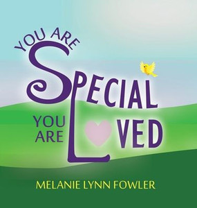 You Are Special - You Are Loved You Are Special - You Are Loved