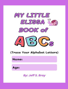 My Little Elissa Book of ABCs My Little Elissa Book of ABCs